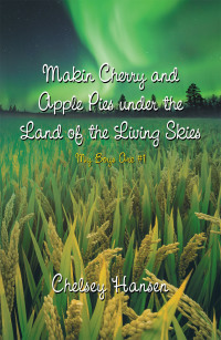 Cover image: Makin Cherry and Apple Pies Under the Land of the Living Skies 9781728373508