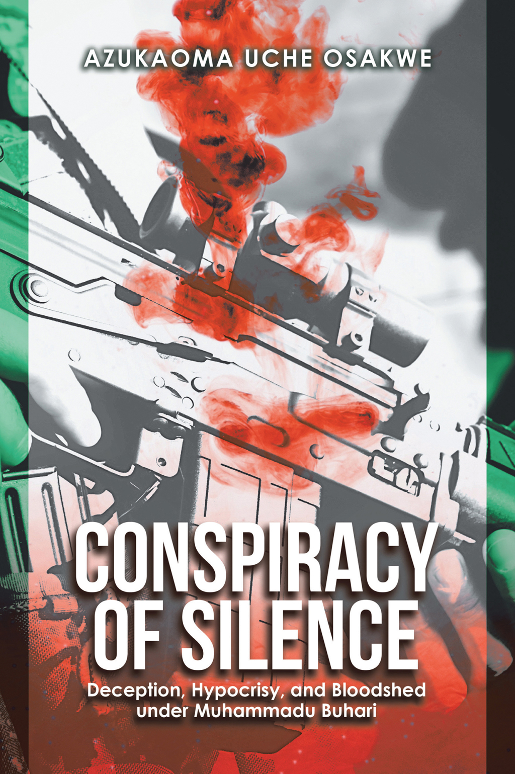 Conspiracy of Silence Deception, Hypocrisy, and Bloodshed Under Muhammadu Buhari