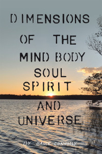 Cover image: Dimensions of the Mind Body Soul Spirit and Universe 9781728378688