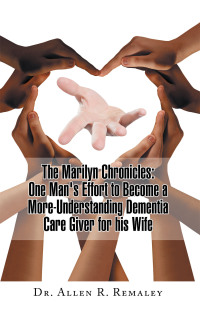 Imagen de portada: The Marilyn Chronicles: One Man's Effort to Become a More-Understanding Dementia Care Giver for His Wife 9781728378947