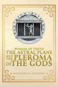 表紙画像: Wisdom of Thoth the Astral Plane and the Pleroma of the Gods 9781728379937