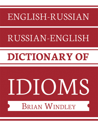 Cover image: English-Russian/Russian-English Dictionary of Idioms 9781728382937