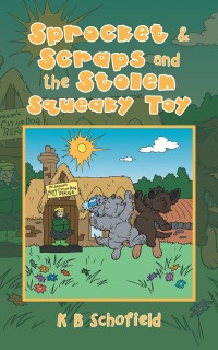 Cover image: Sprocket & Scraps and the Stolen Squeaky Toy 9781728383491