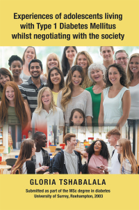 Cover image: Experiences of Adolescents Living with Type 1 Diabetes Mellitus Whilst Negotiating with the Society 9781728383828
