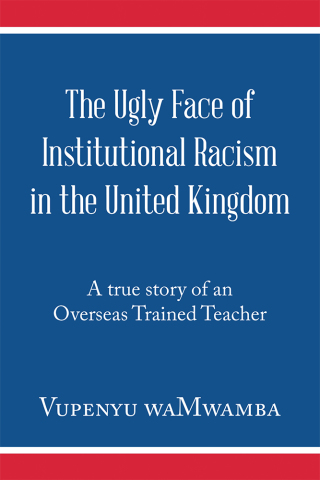 Cover image: The Ugly Face of Institutional Racism in the United Kingdom 9781728383842