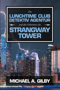 Imagen de portada: Die Lunchtime Club Detektiv Agentur Und Das Geheimnis Des Strangway Tower 9781728384566