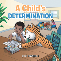 Cover image: A Child’s Determination 9781504987462