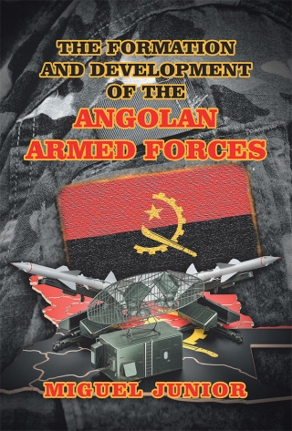 Cover image: The Formation and Development of the Angolan Armed Forces 9781728387505