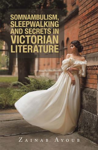 表紙画像: Somnambulism, Sleepwalking and Secrets in Victorian Literature 9781728389943