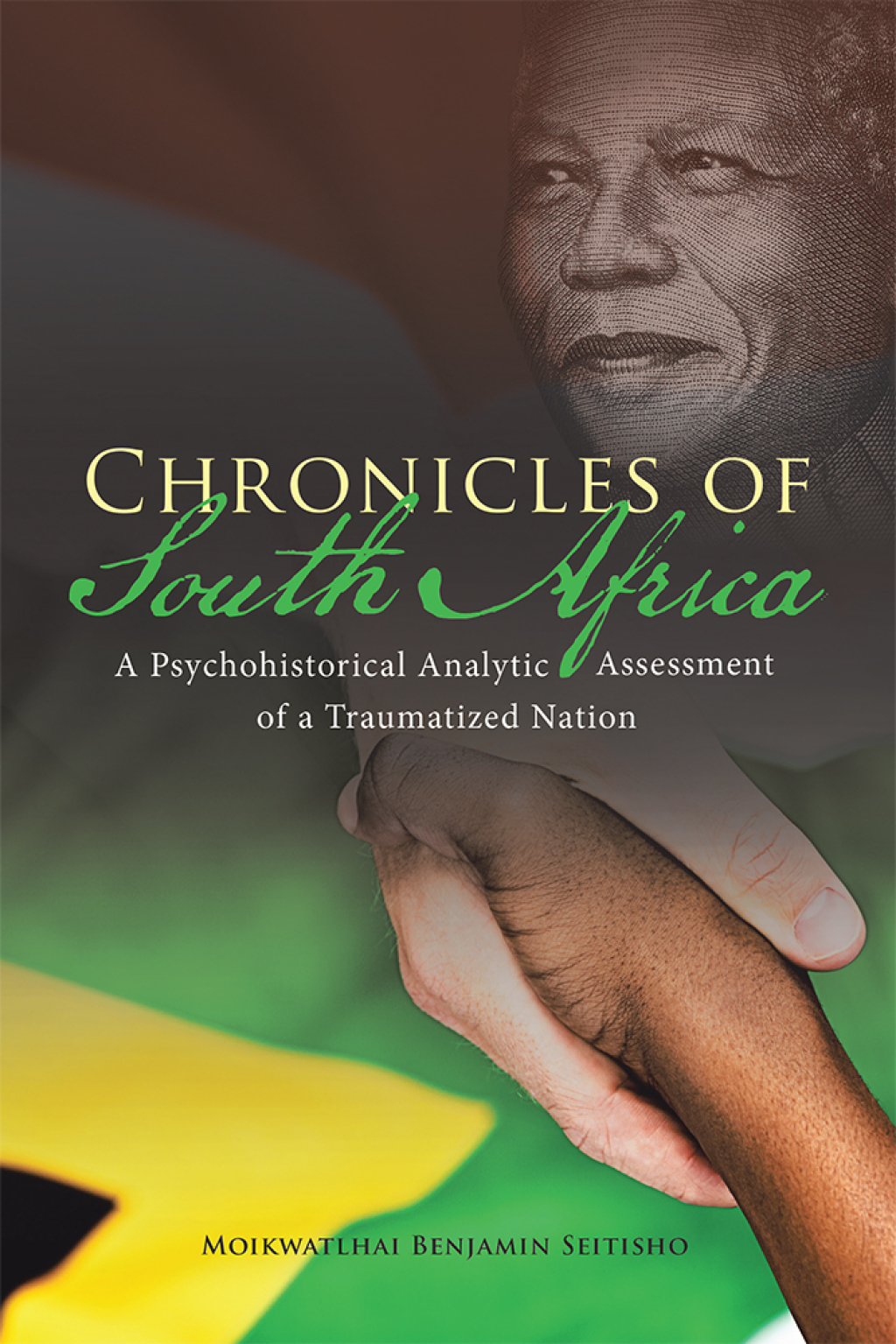 Chronicles of South Africa A Psychohistorical Analytic Assessment of a Traumatized Nation
