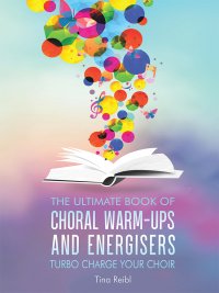 Cover image: The Ultimate Book of Choral Warm-Ups and Energisers 9781728391762