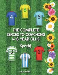 Cover image: The Complete Series to Coaching 4-6 Year Olds 9781728392141