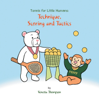 Cover image: Tennis for Little Humans:  Technique, Scoring and Tactics 9781728392226