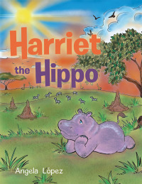 Cover image: Harriet the Hippo 9781728393476