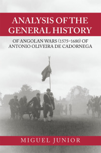 Cover image: Analysis of the General History of Angolan Wars (1575–1680) of Antonio Oliveira De Cadornega 9781728396774