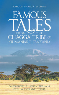 表紙画像: Famous Tales from the Chagga Tribe of Kilimanjaro-Tanzania 9781728397962