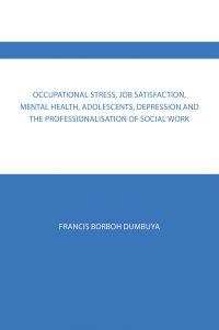 Imagen de portada: Occupational Stress, Job Satisfaction, Mental Health, Adolescents, Depression  and the Professionalisation of Social Work 9781728398617