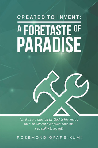 Cover image: Created to Invent: a Foretaste of Paradise 9781728399249