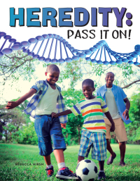 Cover image: Heredity: Pass It On! 9781683424444