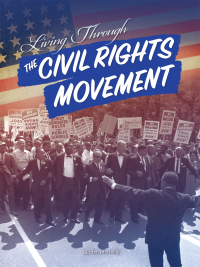 Cover image: Living Through the Civil Rights Movement 9781641565455
