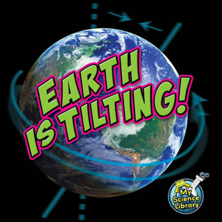 Cover image: Earth Is Tilting! 9781617419522