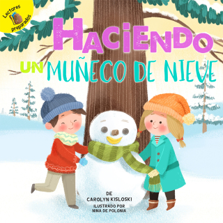 صورة الغلاف: Haciendo un muñeco de nieve 9781641560658