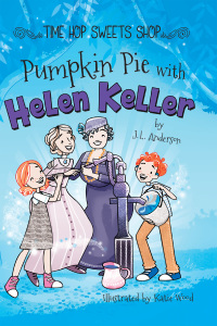 Cover image: Pumpkin Pie with Helen Keller 9781641567435