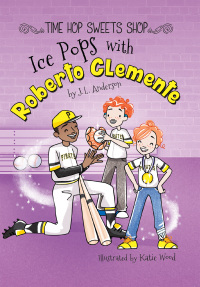 表紙画像: Ice Pops with Roberto Clemente 9781641567466