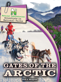 Cover image: Natural Laboratories: Scientists in National Parks Gates of the Arctic 9781643691718