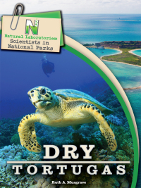 صورة الغلاف: Natural Laboratories: Scientists in National Parks Dry Tortugas 9781643691145