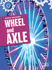 Cover image: Simple Machines Wheel and Axle 9781643691879