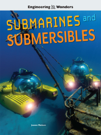 Cover image: Engineering Wonders Submarines and Submersibles 9781643691978