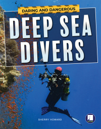 Imagen de portada: Daring and Dangerous Deep Sea Divers 9781643690704
