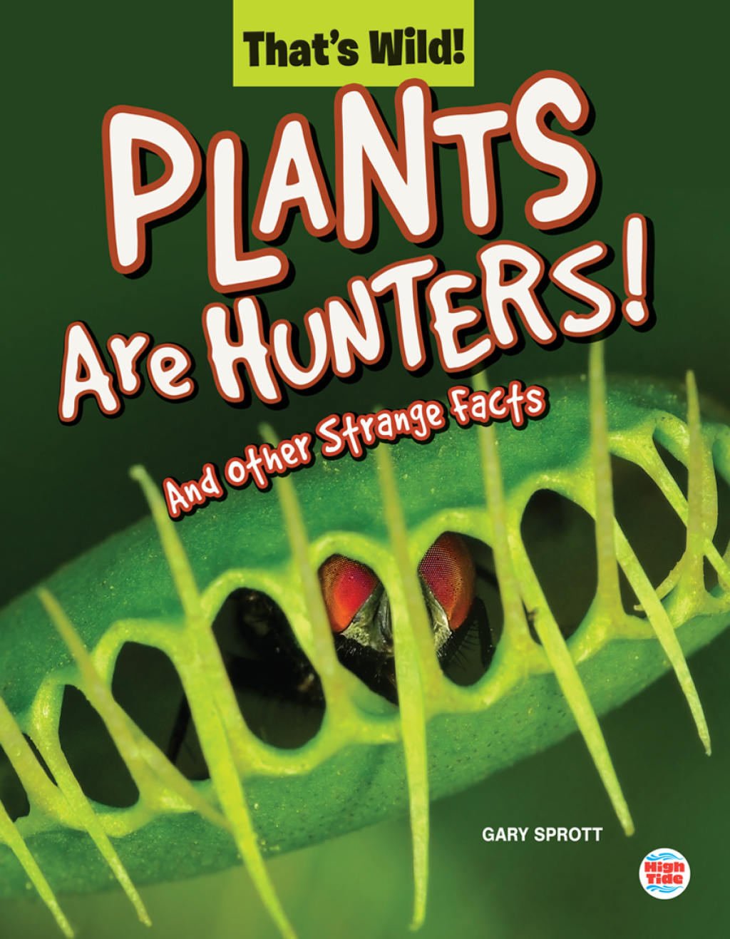 Plants Are Hunters! And Other Strange Facts