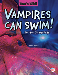 صورة الغلاف: Vampires Can Swim! And Other Strange Facts 9781731612502