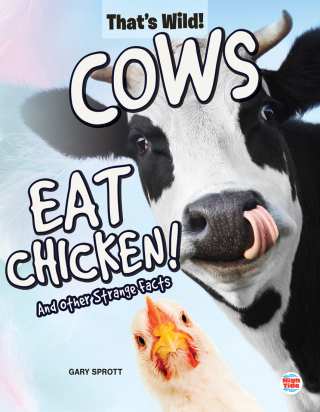 Imagen de portada: Cows Eat Chicken! And Other Strange Facts 9781731612526