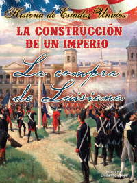Imagen de portada: La construcción de un imperio: La compra de Louisiana 9781621697176