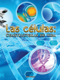 表紙画像: Las células, Constructoras de vida 9781683421009