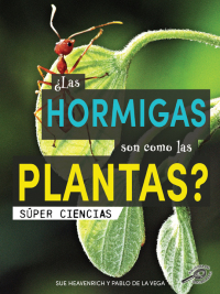 Imagen de portada: ¿Las hormigas son como las plantas? 9781731655271