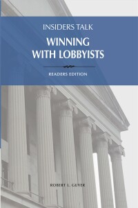 Omslagafbeelding: Insiders Talk: Winning with Lobbyists, Readers Edition 1st edition 9780967724232