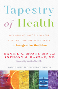 Cover image: Tapestry of Health: Weaving Wellness into Your Life Through the New Science of Integrative Medicine 9780979845697
