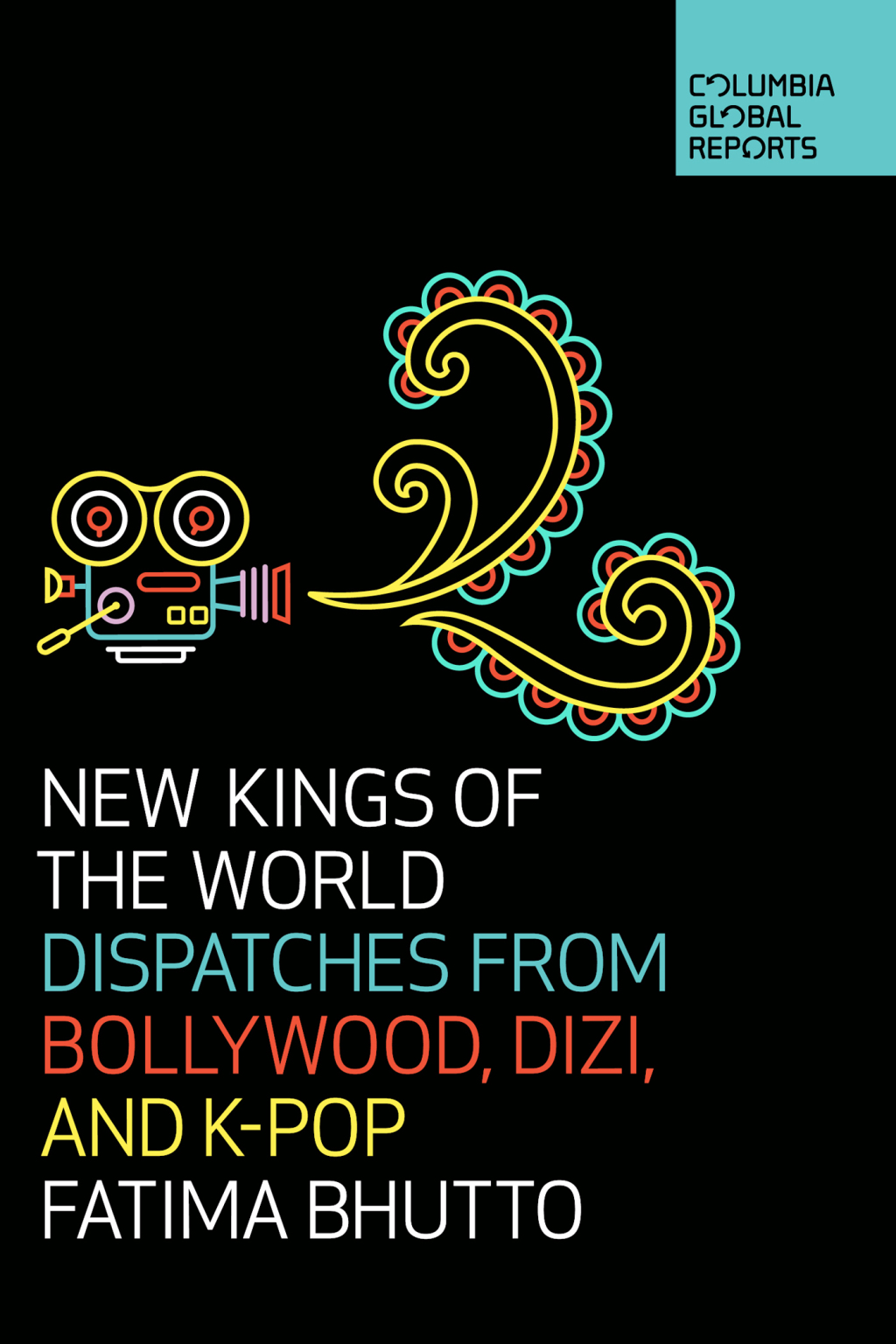 New Kings of the World Dispatches from Bollywood, Dizi, and K-Pop