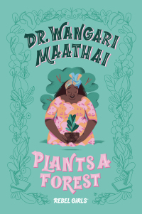 Cover image: Dr. Wangari Maathai Plants a Forest 9781733329217