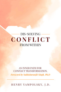 Cover image: Dis-Solving Conflict from Within 9781734401943