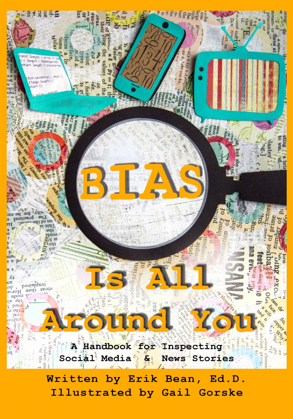 Bias Is All Around You: A Handbook for Inspecting Social Media & News Stories 1st Edition