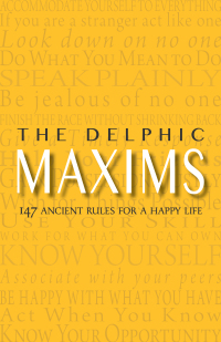 Omslagafbeelding: The Delphic Maxims: 147 Ancient Rules for a Happy Life 1st edition 9781734588101