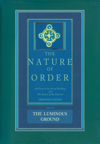 Cover image: The Nature of Order, Book Four: The Luminous Ground 9780972652940