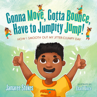 صورة الغلاف: Gonna Move, Gotta Bounce, Have to Jumpity Jump! 9781736324301