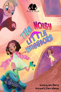 Omslagafbeelding: Rose and Violet, The Noisy Little Neighbors 9781736388716