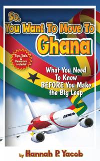 صورة الغلاف: So, You Want to Move to Ghana 9781736661383